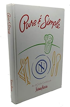 Seller image for Pure & Simple: An InCircle Cookbook (Neiman Marcus) for sale by Pieuler Store
