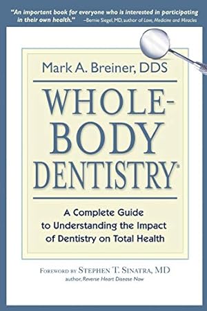 Immagine del venditore per Whole-Body Dentistry??: A Complete Guide to Understanding the Impact of Dentistry on Total Health venduto da Pieuler Store