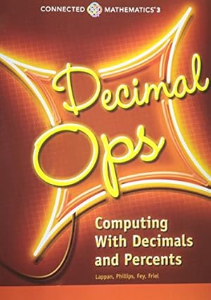 Seller image for CONNECTED MATHEMATICS 3 STUDENT EDITION GRADE 6 DECIMAL OPERATIONS: COMPUTING WITH DECIMALS AND PERCENTS COPYRIGHT 2014 for sale by Pieuler Store