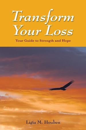 Bild des Verkufers fr Transform Your Loss: Your Guide to Strength and Hope zum Verkauf von Pieuler Store