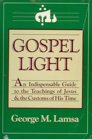 Bild des Verkufers fr Gospel Light: An Indispensable Guide to the Teachings of Jesus and the Customs of His Time zum Verkauf von Pieuler Store