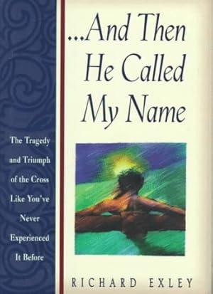 Seller image for And Then He Called My Name: The Tragedy and Triumph of the Cross Like You'Ve Never Experienced It Before for sale by Pieuler Store