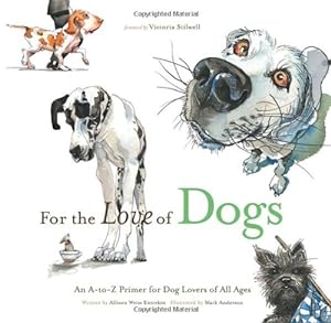 Seller image for For the Love of Dogs: An A-to-Z Primer for Dog Lovers of All Ages for sale by Pieuler Store