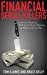 Bild des Verkufers fr Financial Serial Killers: Inside the World of Wall Street Money Hustlers, Swindlers, and Con Men zum Verkauf von Pieuler Store