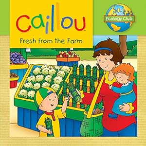 Seller image for Caillou: Fresh from the Farm: Ecology Club for sale by Pieuler Store