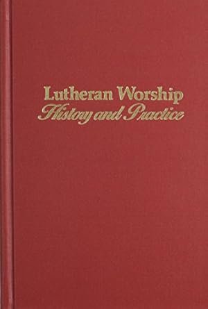 Image du vendeur pour Lutheran Worship: History and Practice mis en vente par Pieuler Store