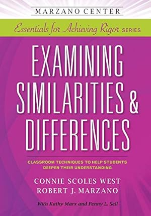 Immagine del venditore per Examining Similarities & Differences: Classroom Techniques to Help Students Deepen Their Understanding (Marzano Center Essentials for Achieving Rigor) venduto da Pieuler Store