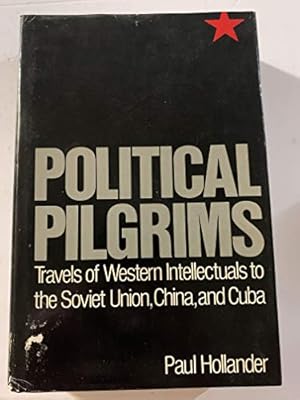 Seller image for Political Pilgrims: Travels of Western Intellectuals to the Soviet Union, China and Cuba, 1928-1978 for sale by Pieuler Store