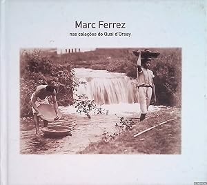 Seller image for Marc Ferrez: nas colees do Quai d'Orsay for sale by Klondyke
