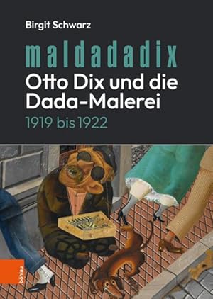 Bild des Verkufers fr Maldadadix. Otto Dix und die Dada-Malerei : 1919 bis 1922 zum Verkauf von AHA-BUCH GmbH