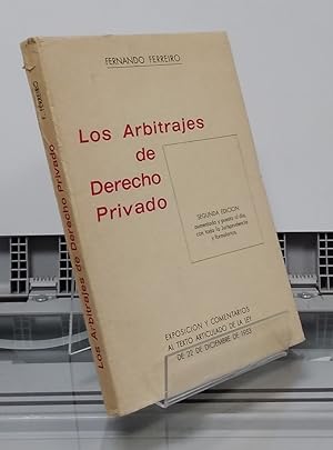 Imagen del vendedor de Los arbitrajes de derecho privado (segunda edicin). Exposicin y comentarios al texto articulado de la ley de 22 de diciembre de 1953 a la venta por Librera Dilogo