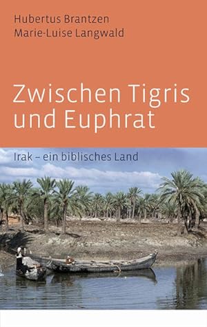 Zwischen Tigris und Euphrat: Irak - ein biblisches Land