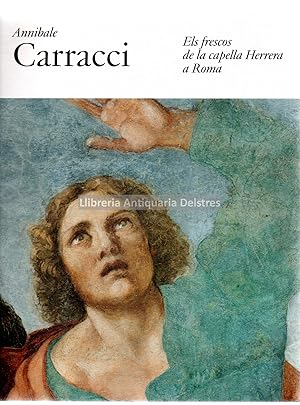 Imagen del vendedor de Annibale Carracci. Els frescos de la Capella Herrera a Roma. a la venta por Llibreria Antiquria Delstres