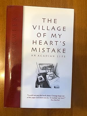 Imagen del vendedor de The Village of My Heart's Mistake - An Acadian Life a la venta por Masons' Books