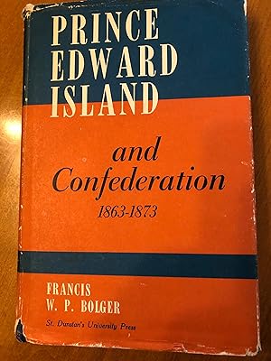 PRINCE EDWARD ISLAND AND CONFEDERATION 1863-1873