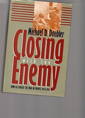 Immagine del venditore per Closing with the Enemy: How the Gis Fought the War in Europe 1944-1945. venduto da Mossback Books