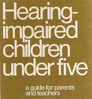 Image du vendeur pour Hearing-impaired Children Under Five: A Guide for Parents and Teachers mis en vente par WeBuyBooks