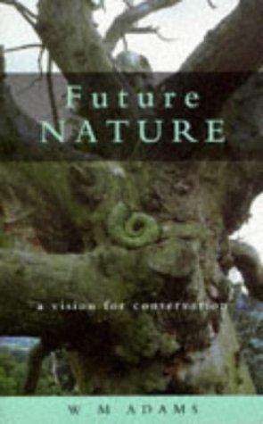 Bild des Verkufers fr Future Nature: A Vision for Conservation zum Verkauf von WeBuyBooks