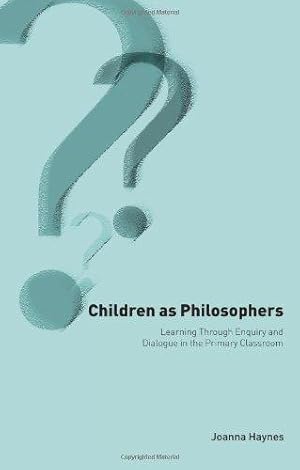 Image du vendeur pour Children as Philosophers: Learning Through Enquiry and Dialogue in the Primary Classroom mis en vente par WeBuyBooks