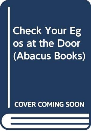 Seller image for Check Your Egos at the Door (Abacus Books) for sale by WeBuyBooks