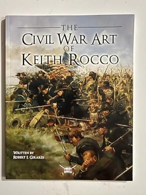 Seller image for The Civil War Art of Keith Rocco for sale by Liberty Book Store ABAA FABA IOBA