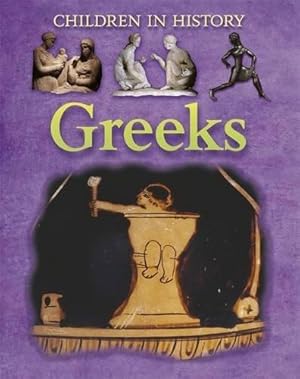 Bild des Verkufers fr Children in History: Greeks zum Verkauf von WeBuyBooks