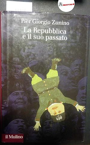 Zunino Pier Giorgio, La Repubblica e il suo passato, Il Mulino, 2003