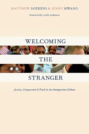 Bild des Verkufers fr Welcoming the Stranger: Justice, Compassion & Truth in the Immigration Debate zum Verkauf von Reliant Bookstore
