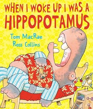 Bild des Verkufers fr When I Woke Up I Was a Hippopotamus zum Verkauf von WeBuyBooks