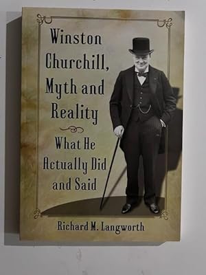 Seller image for Winston Churchill, Myth and Reality: What He Actually Did and Said for sale by Liberty Book Store ABAA FABA IOBA