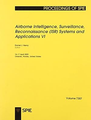 Image du vendeur pour Airborne Intelligence, Surveillance, Reconnaissance (ISR) Systems and Applications VI (Proceedings of SPIE): v. 7307 mis en vente par WeBuyBooks