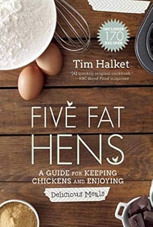 Bild des Verkufers fr Five Fat Hens: A Guide for Keeping Chickens and Enjoying Delicious Meals zum Verkauf von WeBuyBooks