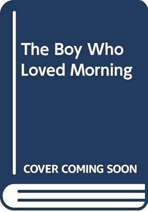 Bild des Verkufers fr Boy Who Loved Morning zum Verkauf von WeBuyBooks