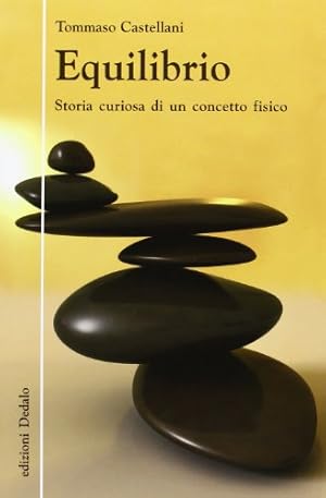 Bild des Verkufers fr Equilibrio. Storia curiosa di un concetto fisico zum Verkauf von WeBuyBooks