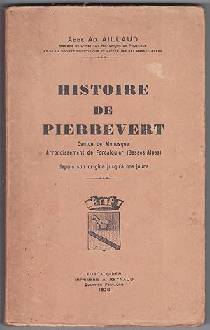 Histoire de Pierrevert canton de Manosque arrondissement de Forcalquier (Basses Alpes) depuis son...