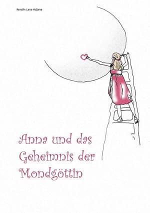 Image du vendeur pour Anna und das Geheimnis der Mondgttin mis en vente par BuchWeltWeit Ludwig Meier e.K.