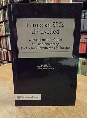European SPCs Unravelled. A Practitioner's Guide to Supplementary Protection Certificates in Europe.