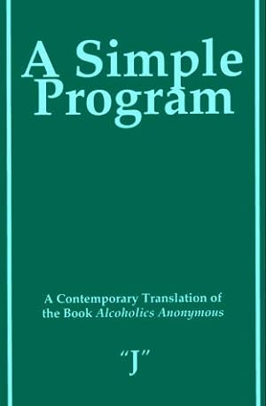 Seller image for A Simple Program: A Contemporary Translation of the Book, Alcoholics Anonymous for sale by Pieuler Store