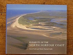 Elements of the North Norfolk Coast: Wildlife, Villages, History, Myths Legends SIGNED COPY