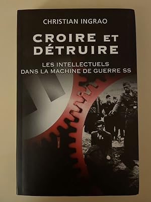 Bild des Verkufers fr Croire et dtruire. Les intellectuels dans la machine de guerre SS zum Verkauf von LIBRAIRIE GIL-ARTGIL SARL