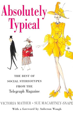 Seller image for Absolutely Typical: The Best of Social Stereotypes from the "Telegraph Magazine" for sale by M Godding Books Ltd