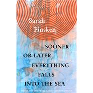 Seller image for Sooner or Later Everything Falls into the Sea for sale by eCampus