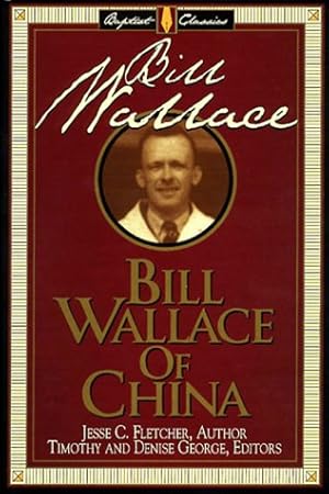 Seller image for Bill Wallace of China (Library of Baptist Classics) for sale by Pieuler Store