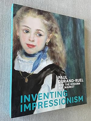 Inventing Impressionism: Paul Durand-Ruel and the Modern Art Market