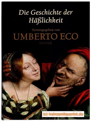 Die Geschichte der Häßlichkeit. Aus dem Italienischen von Friederike Hausmann, Petra Kaiser und S...