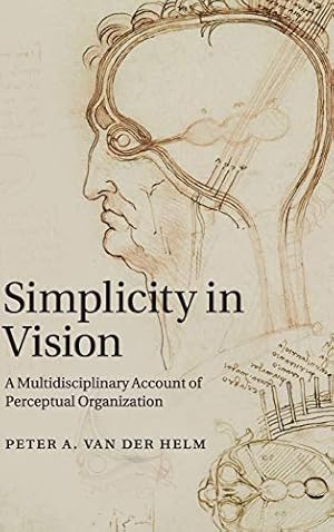 Bild des Verkufers fr Simplicity in Vision: A Multidisciplinary Account of Perceptual Organization zum Verkauf von WeBuyBooks