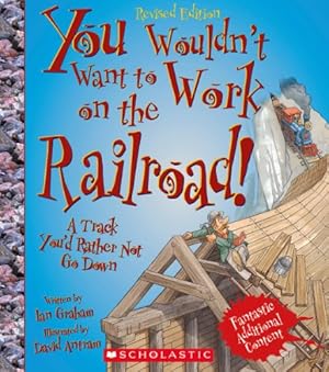 Seller image for You Wouldn't Want to Work on the Railroad! (Revised Edition) (You Wouldn't Want to?: American History) for sale by Pieuler Store