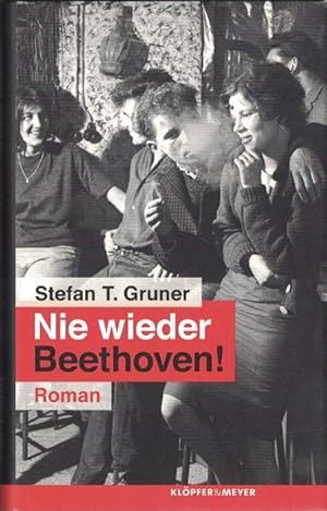 Bild des Verkufers fr Nie wieder Beethoven! Roman. zum Verkauf von La Librera, Iberoamerikan. Buchhandlung