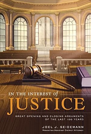 Seller image for In the Interest of Justice: Great Opening and Closing Arguments of the Last 100 Years for sale by Pieuler Store