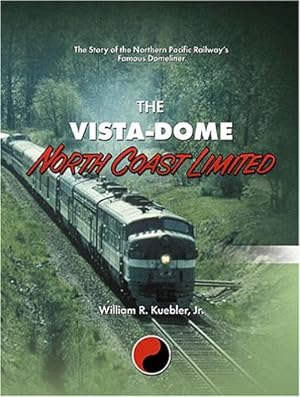 Imagen del vendedor de The Vista-Dome North Coast Limited: The Story of the Northern Pacific Railway's Famous Domeliner a la venta por Pieuler Store